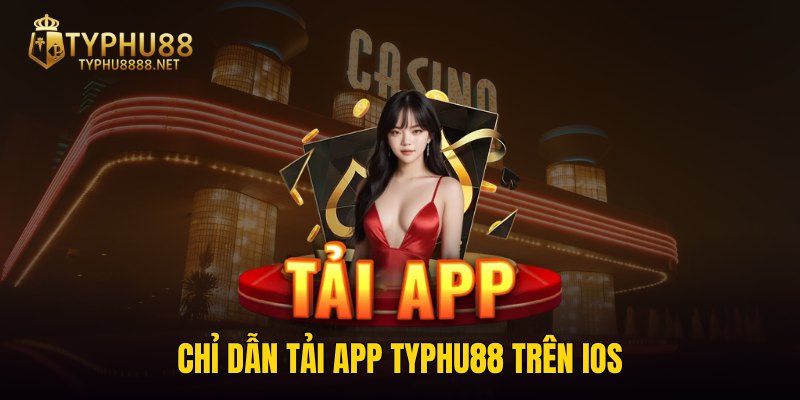 Chỉ dẫn tải app TYPHU88 Trên IOS