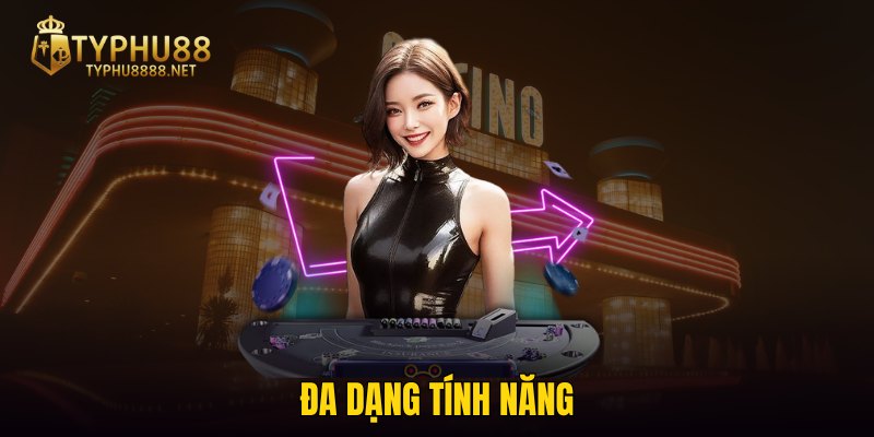 Đa dạng tính năng