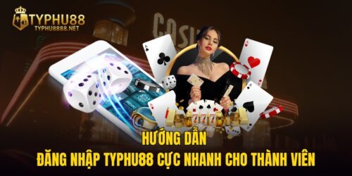 Hướng Dẫn Đăng Nhập TYPHU88 Cực Nhanh Cho Thành Viên