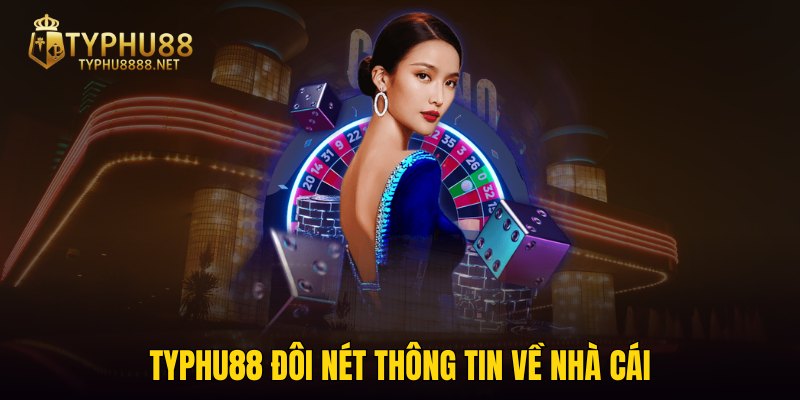 TYPHU88 đôi nét thông tin về nhà cái