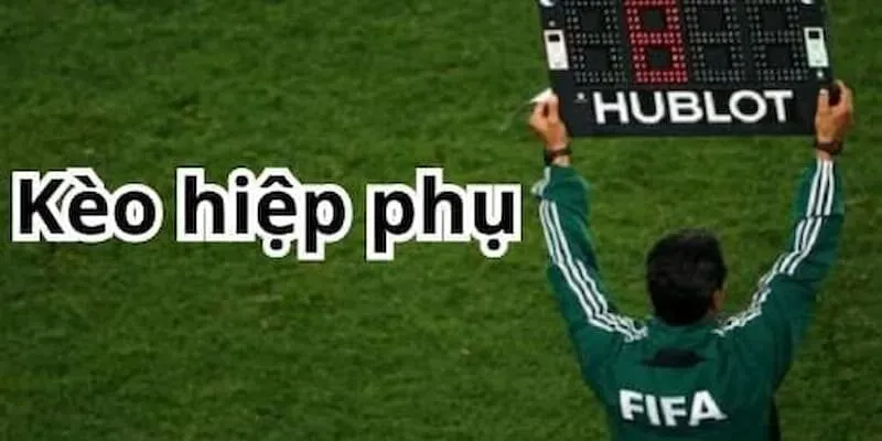 Kèo Hiệp Phụ - Hướng Dẫn Cách Đặt Kèo Một Cách Hiệu Quả Những lựa chọn cược hấp dẫn trong kèo hiệp phụ